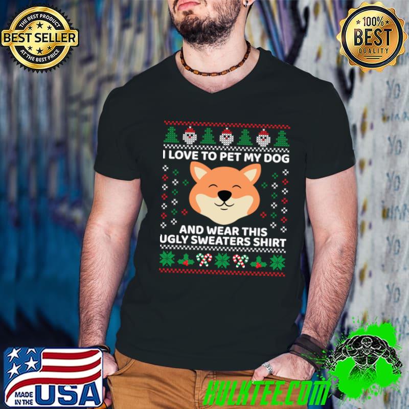 I Love To Pet My Dog And Wear Ugly Sweaters Corgi Dog Xmas T-Shirt