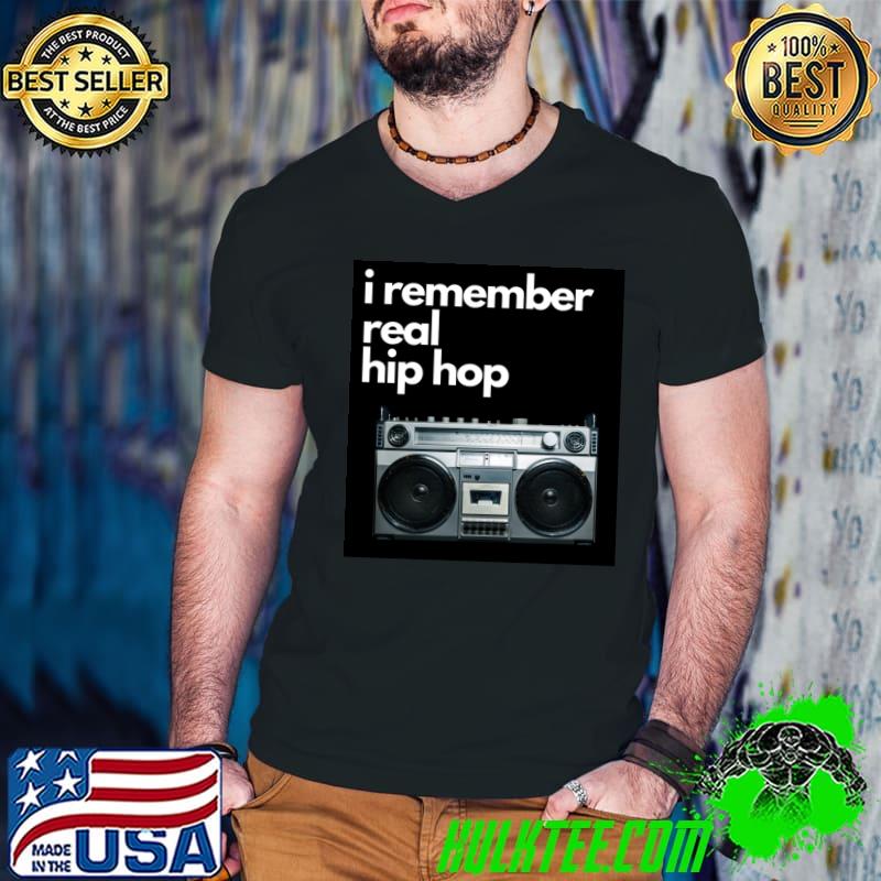 I Remember Real Hip Hop Old School Hip Hop Boombox T-Shirt