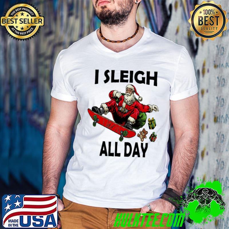 I sleigh all day santa claus funny christmas santa's sleigh xmas skating classic shirt
