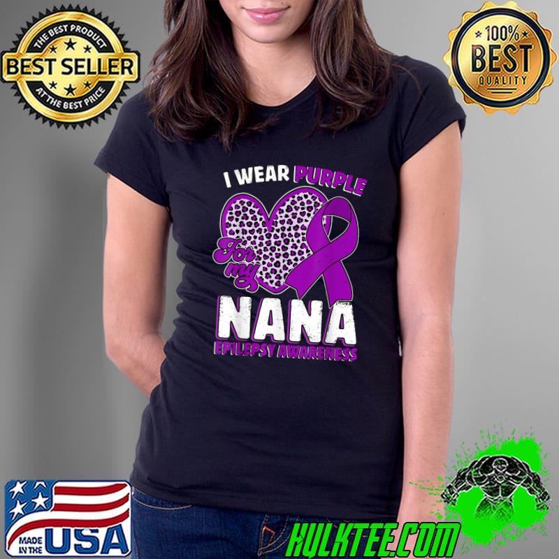 I Wear Purple For My Nana Epilepsy Awareness Leopard Heart T-Shirt Ladies Tee I Wear Purple For My Nana Epilepsy Awareness Leopard Heart T-Shirt Ladies Tee
