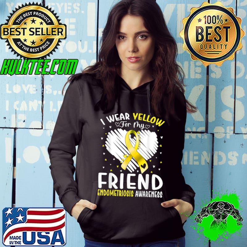 I Wear Yellow For My Friend Endometriosis Awareness Hearts T-Shirt Hoodie I Wear Yellow For My Friend Endometriosis Awareness Hearts T-Shirt Hoodie