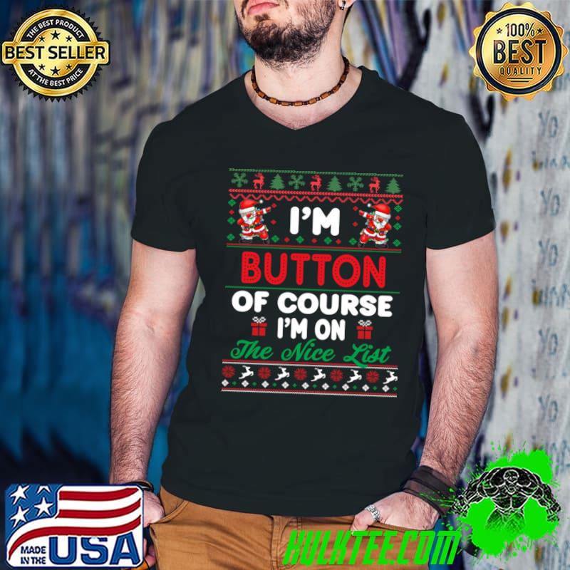 I'm Button Of Course I'm On The Nice List Two Santa Dabbing Gifts Christmas T-Shirt