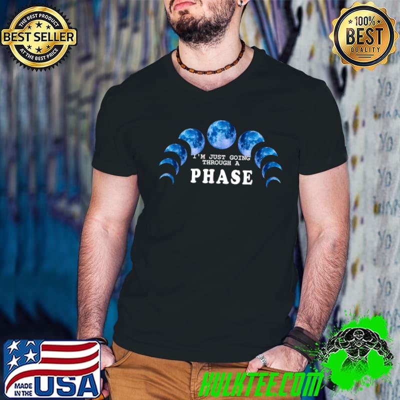 I'm Just Going Through A Phase Moons T-Shirt