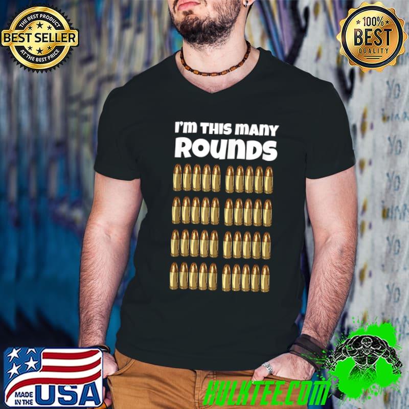 I'm This Many Rounds 40th Birthday For Gun Lover T-Shirt