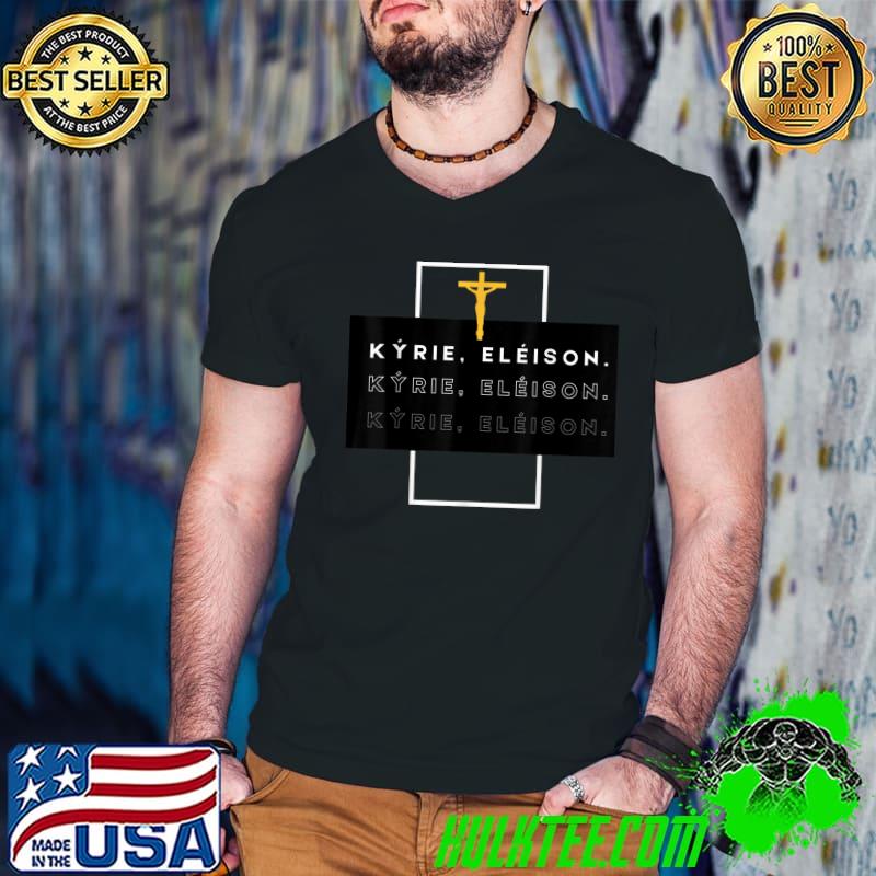 Kyrie Eleison Lord Christe Mercy Traditional Latin Mass Cross T-Shirt