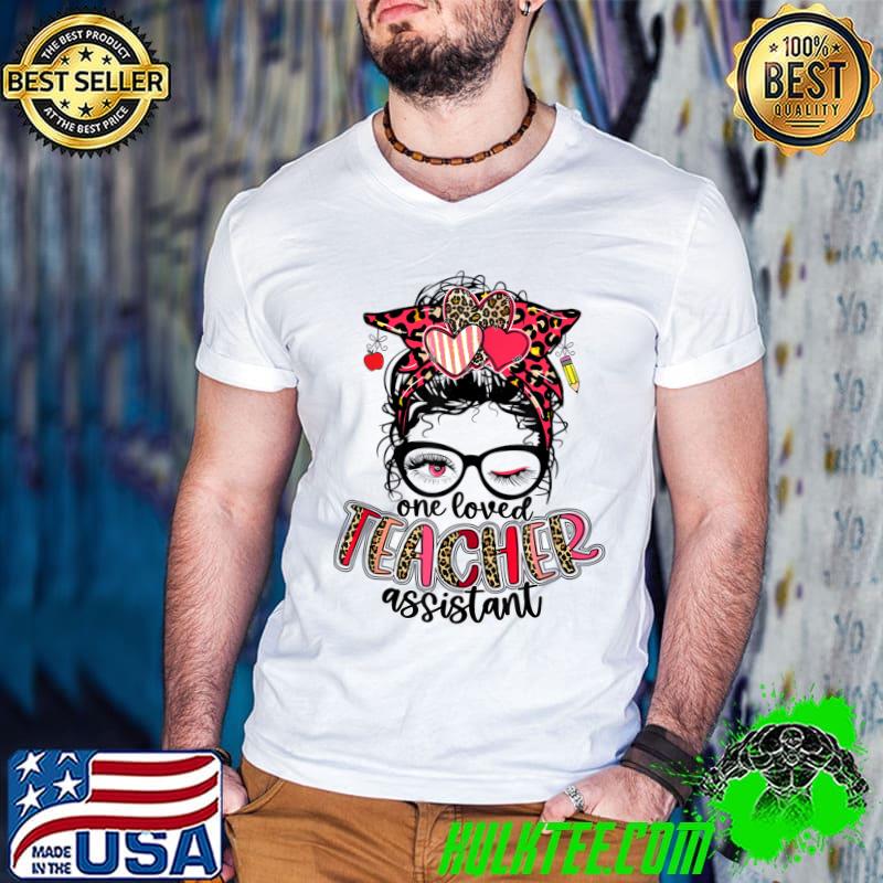 Leopard Messy Bun Leopard One Loved Teacher Assistant Valentines Day T-Shirt