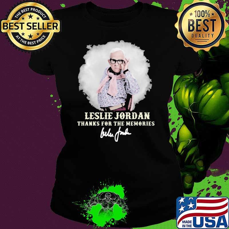 Leslie Jordan Thanks For The Memories Shirt Ladies tee Leslie Jordan Thanks For The Memories Shirt Ladies tee