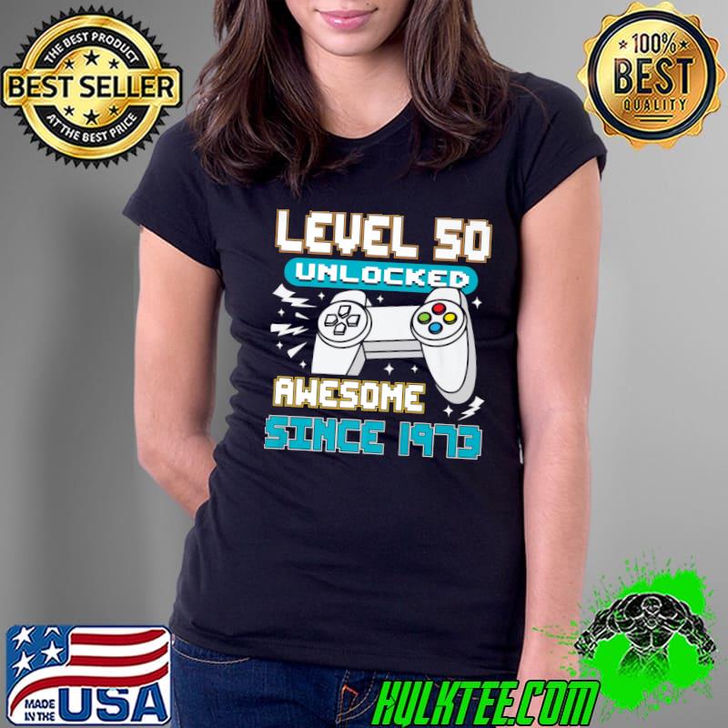 Level 50 Unlocked Awesome Since 1973 Video Game Birthday T-Shirt Ladies Tee Level 50 Unlocked Awesome Since 1973 Video Game Birthday T-Shirt Ladies Tee