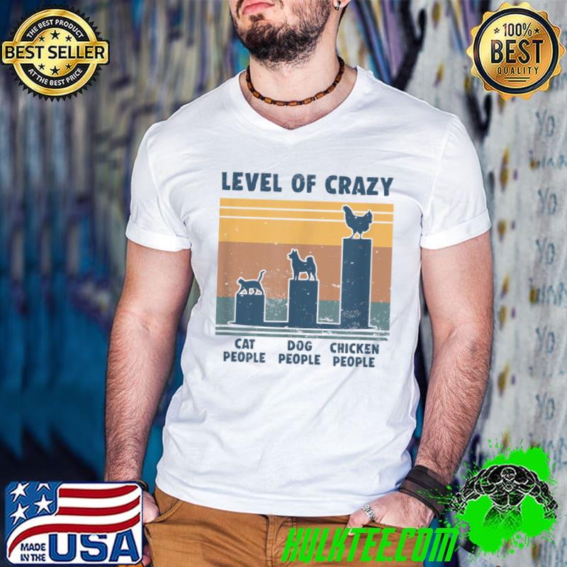 Level Of Crazy Chicken Lover Cat People Dog And Chicken People Vintage T-Shirt