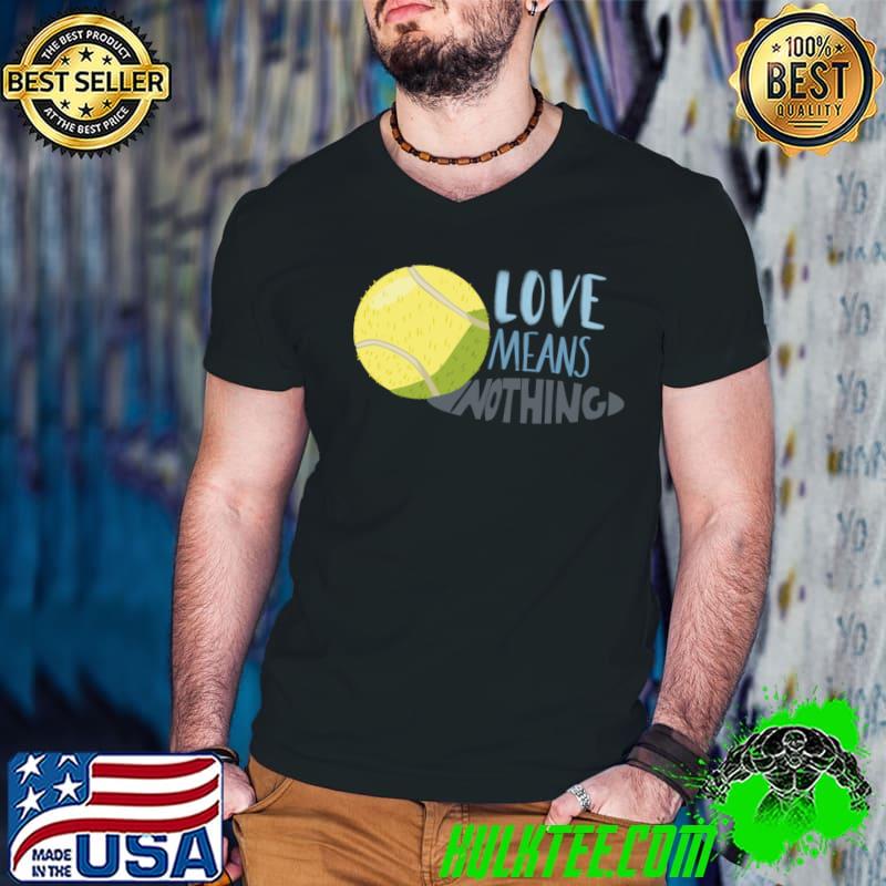 Love Means Nothing Baseball T-Shirt