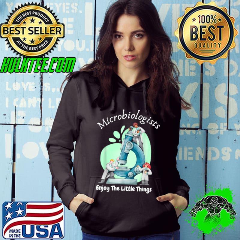 Microscope Microbiologists Biology Nerd Science Lab Enjoy The Little Things T-Shirt Hoodie Microscope Microbiologists Biology Nerd Science Lab Enjoy The Little Things T-Shirt Hoodie