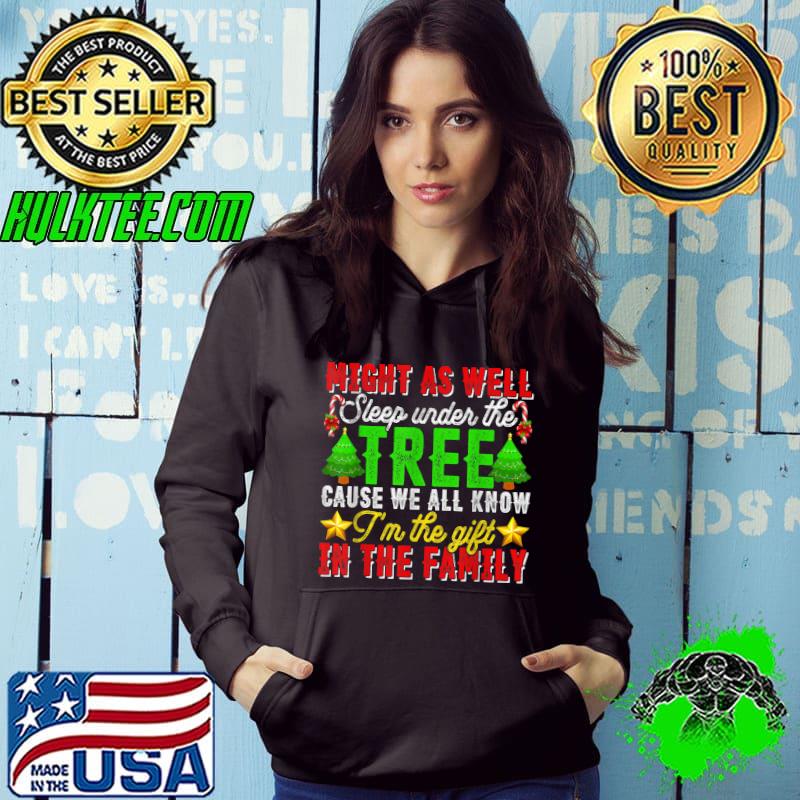 Might As Well Sleep Under The Tree Family Christmas Pajama T-Shirt Hoodie Might As Well Sleep Under The Tree Family Christmas Pajama T-Shirt Hoodie