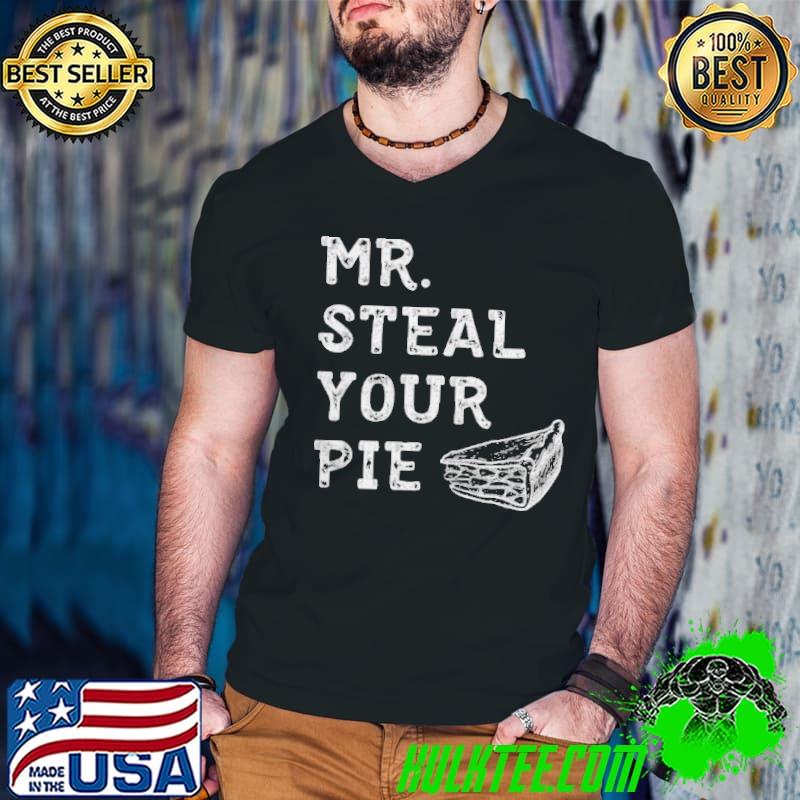 Mister steal your pie thanksgiving day funny b0bn1nwj3j shirt