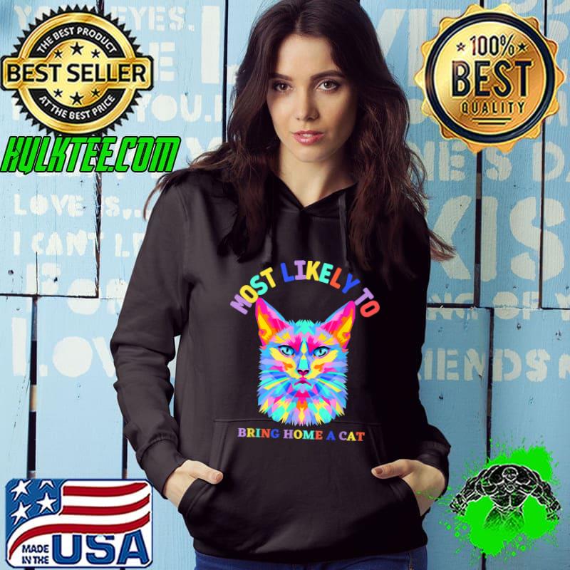 Most Likely To Bring Home A Cat Cute Cat Lovers Colorful Retro Christmas T-Shirt Hoodie Most Likely To Bring Home A Cat Cute Cat Lovers Colorful Retro Christmas T-Shirt Hoodie