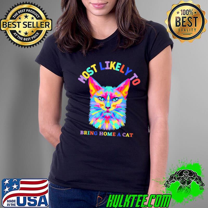 Most Likely To Bring Home A Cat Cute Cat Lovers Colorful Retro Christmas T-Shirt Ladies Tee Most Likely To Bring Home A Cat Cute Cat Lovers Colorful Retro Christmas T-Shirt Ladies Tee