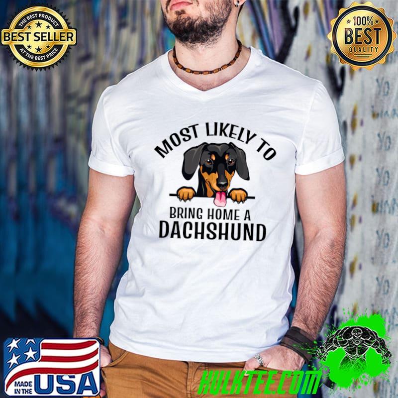 Most Likely To Bring Home A Dachshund Xmas Dog Lover T-Shirt