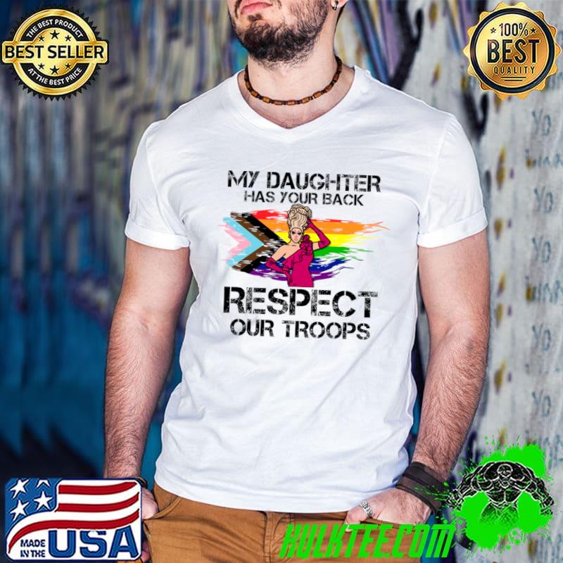 My Daughter Has Your Back Respect Our Troops Drag Joke Lgbt Flag T-Shirt