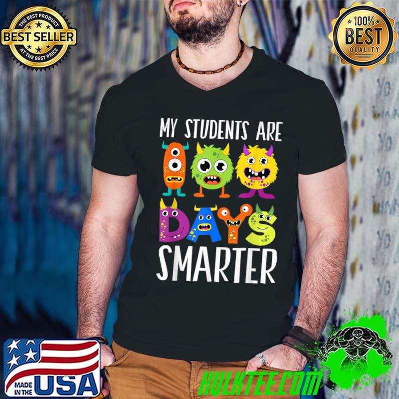 My Students Are 100 Days Smarter 100th Day Of School Monster T-Shirt