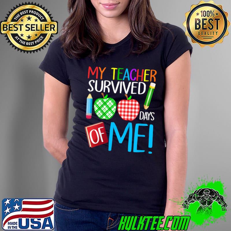 My Teacher Survived 100 Days Of Me Apples Pencils 100th Day School T-Shirt Ladies Tee My Teacher Survived 100 Days Of Me Apples Pencils 100th Day School T-Shirt Ladies Tee