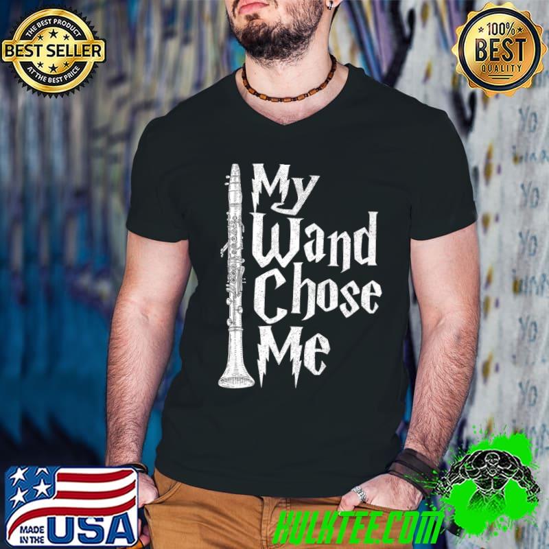 My Wand Chose Me Clarinet Player Clarinetist Music Lover T-Shirt