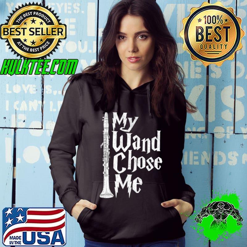 My Wand Chose Me Clarinet Player Clarinetist Music Lover T-Shirt Hoodie My Wand Chose Me Clarinet Player Clarinetist Music Lover T-Shirt Hoodie