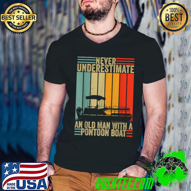 Never Underestimate An Old Man With A Pontoon Boat Captain Vintage T-Shirt