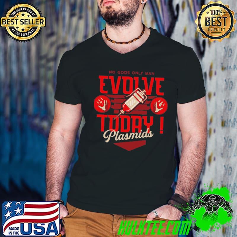 No gods only man evolve today plasmids bioshock classic shirt