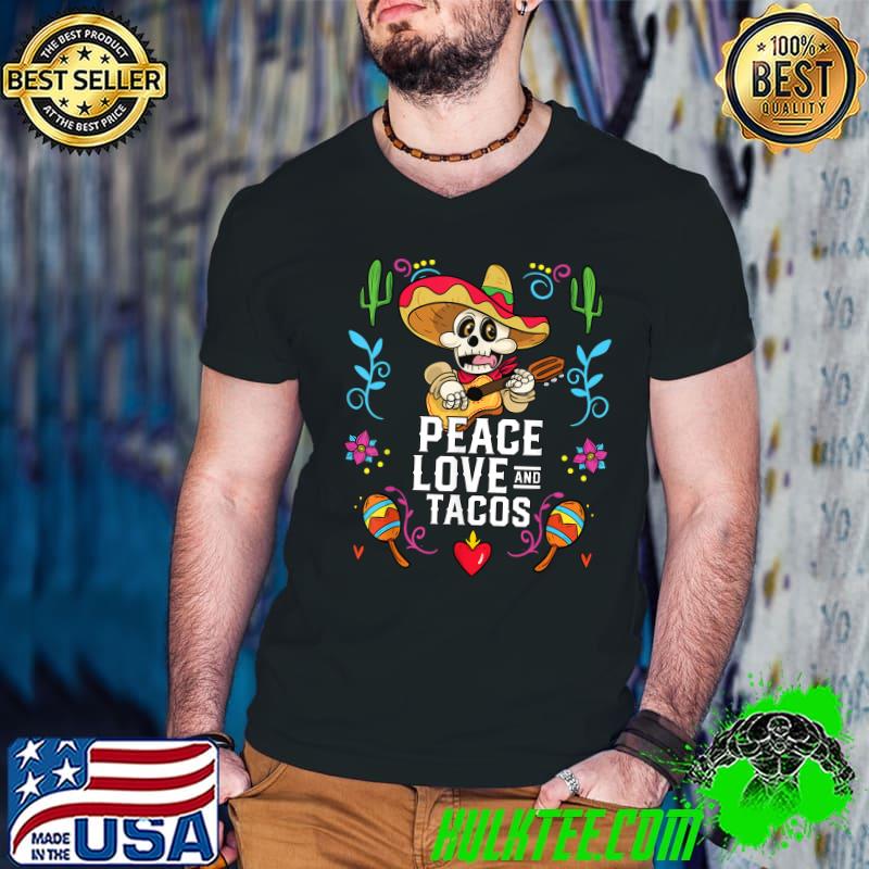 Peace Love Tacos Taco Eater Mexican Food Foodie T-Shirt