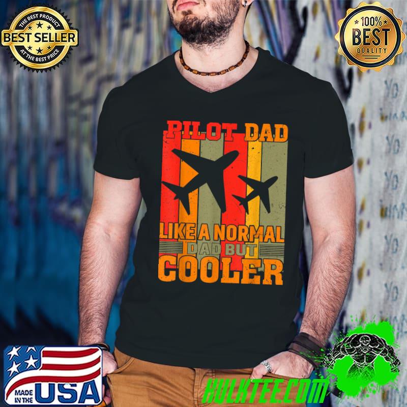 Pilot dad like a normal dad but cooler art for dad father aviation airplane vintage T-Shirt