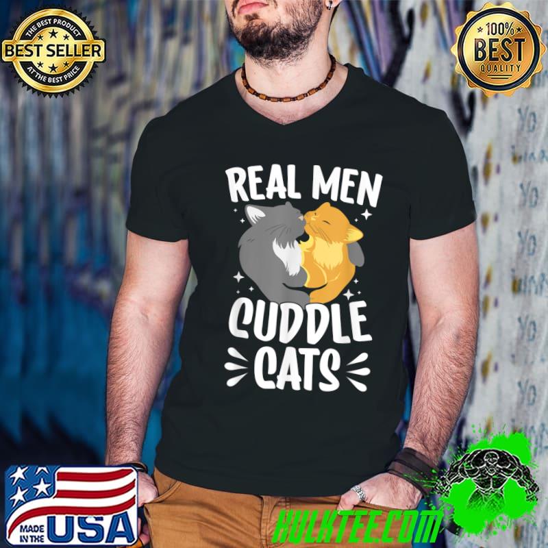 Real men cuddle cats couple cat dad T-Shirt