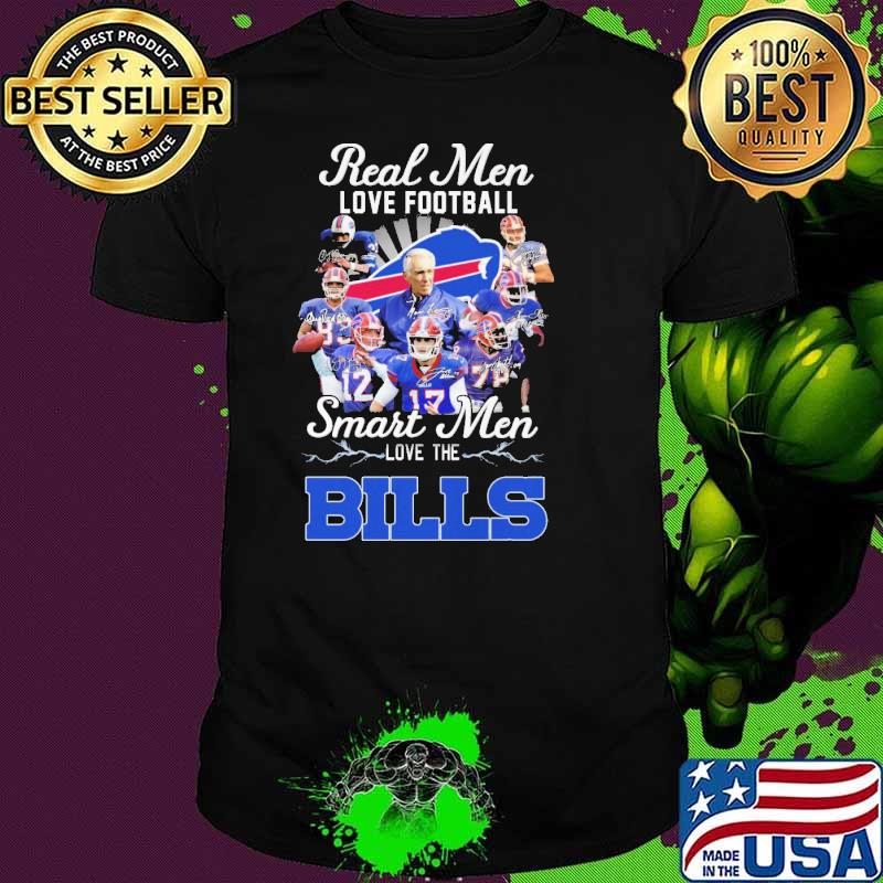 Real Men Love Football Smart Men Love The Bills Shirt