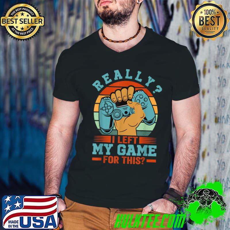 Really I Left My Game For This Video Game Vintage Sunset T-Shirt