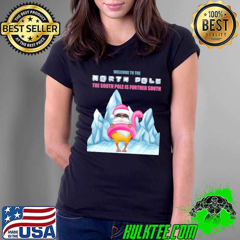 Retro Welcome To The South Pole Is Further South Pink Santa Claus Flamingo T-Shirt Ladies Tee Retro Welcome To The South Pole Is Further South Pink Santa Claus Flamingo T-Shirt Ladies Tee