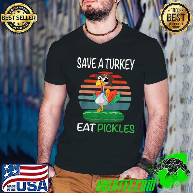 Save A Turkey Eat Pickles Thanksgiving Pickles Costume Vintage Sunset T-Shirt