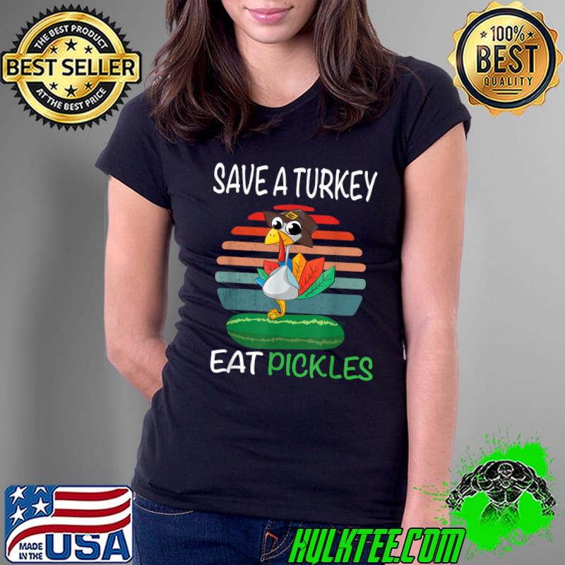 Save A Turkey Eat Pickles Thanksgiving Pickles Costume Vintage Sunset T-Shirt Ladies Tee Save A Turkey Eat Pickles Thanksgiving Pickles Costume Vintage Sunset T-Shirt Ladies Tee
