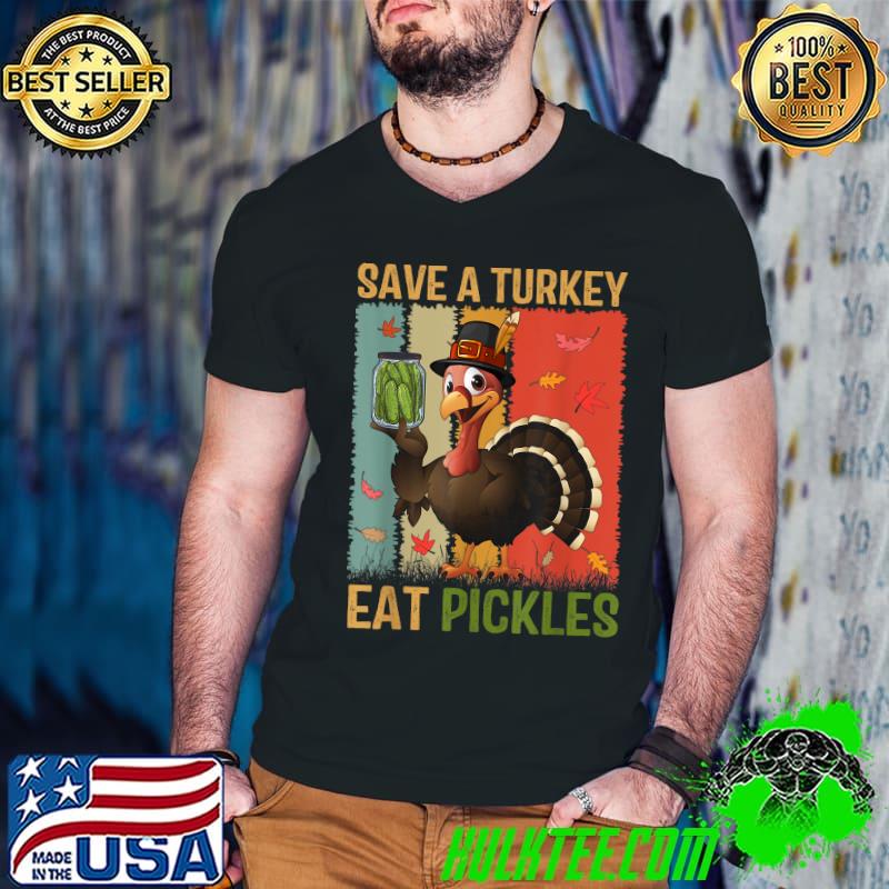 Save A Turkey Eat Pickles Vintage Thanksgiving Pickle Costume T-Shirt