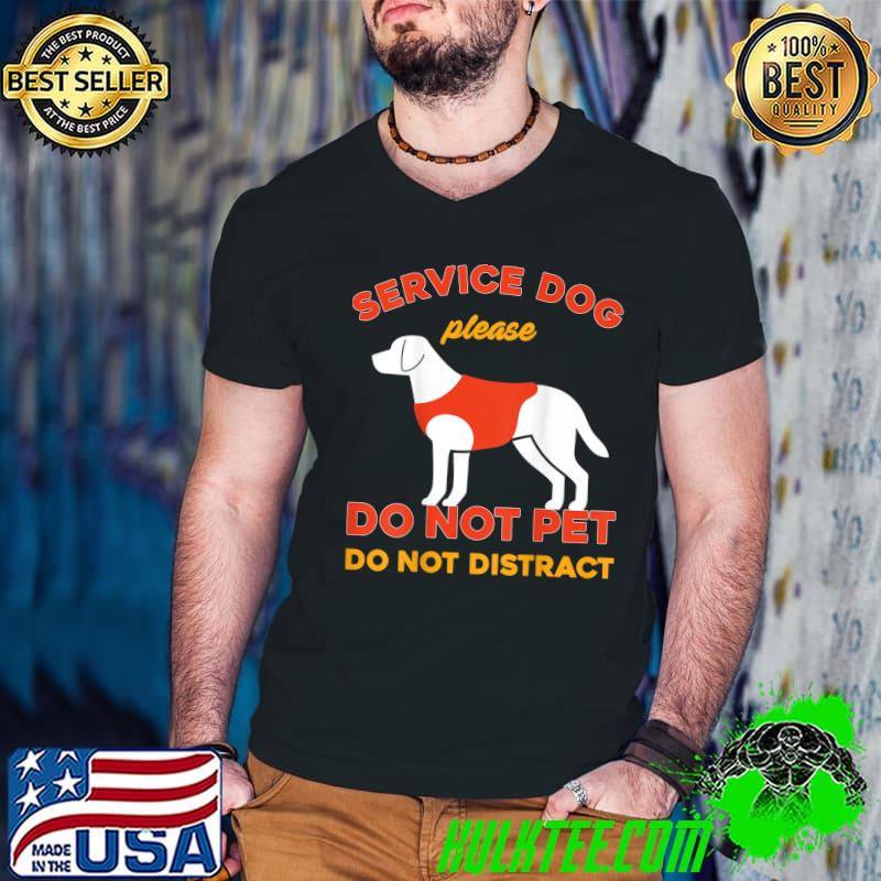 Service Dog Please Do Not Pet Do Not Distract Emotional Therapy Dog T-Shirt