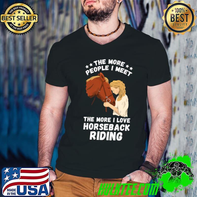 The More People Horseback Riding Horse Lover Equestrian Women T-Shirt