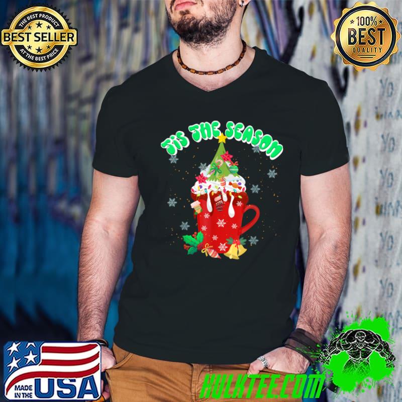 Tis The Season Christmas Coffee Hot Cocoa Merry Xmas T-Shirt