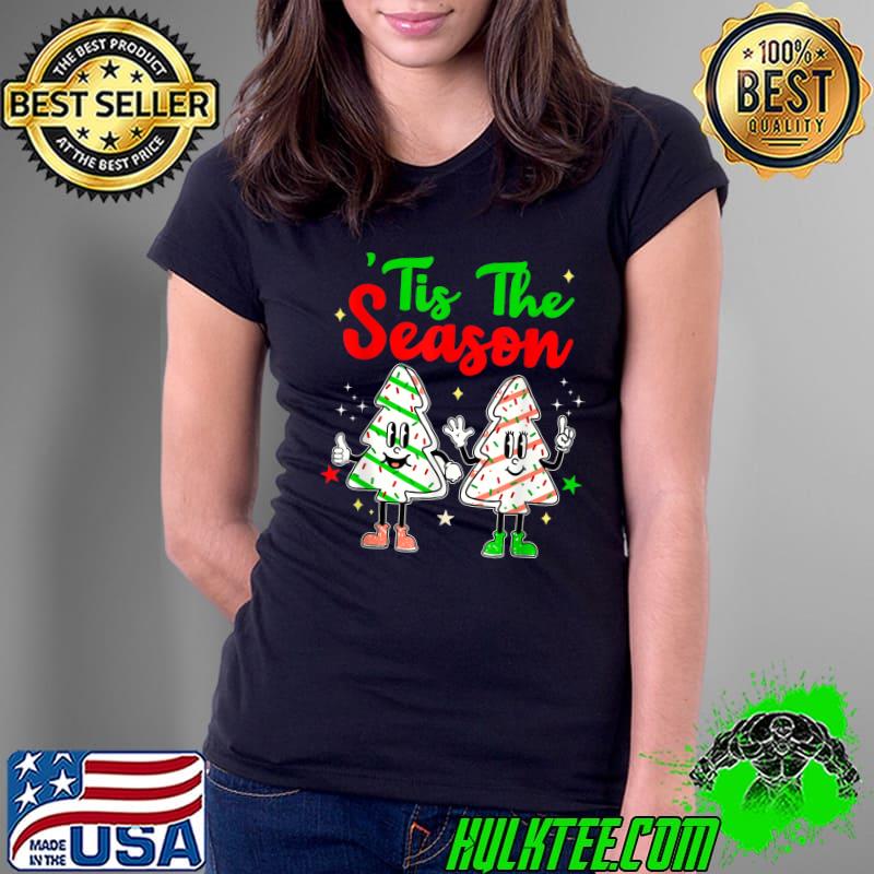 Tis The Season Christmas Tree Cakes Debbie T-Shirt Ladies Tee Tis The Season Christmas Tree Cakes Debbie T-Shirt Ladies Tee