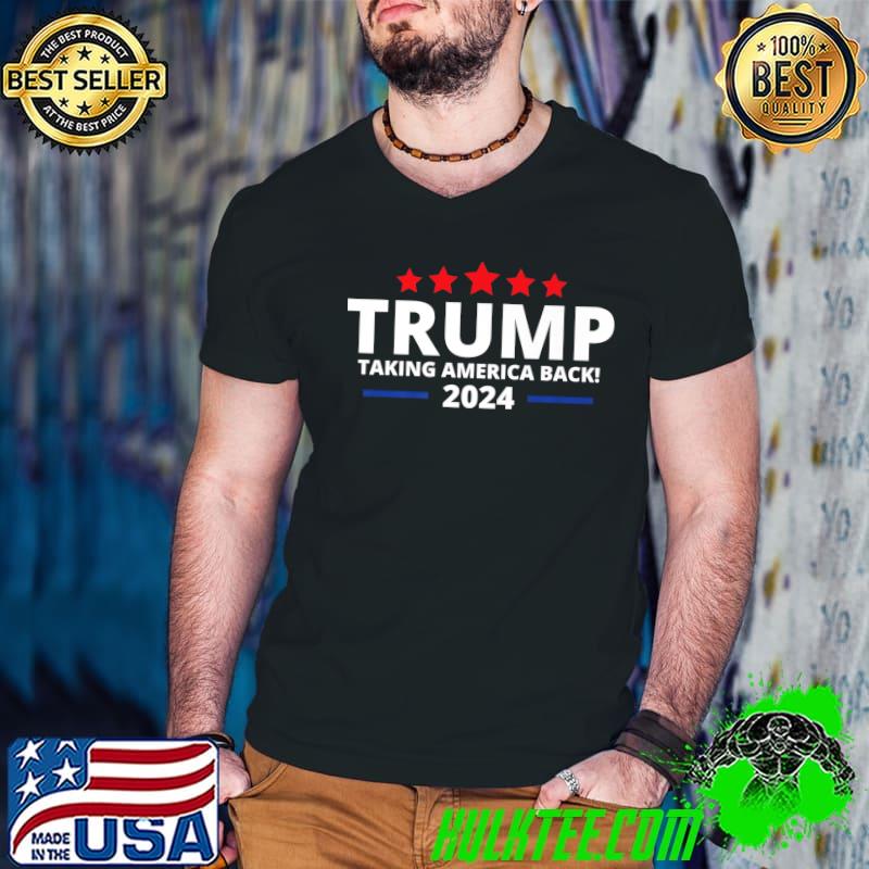 Trump 2024 Taking America Back Red Stars Election Reelect Republican T-Shirt
