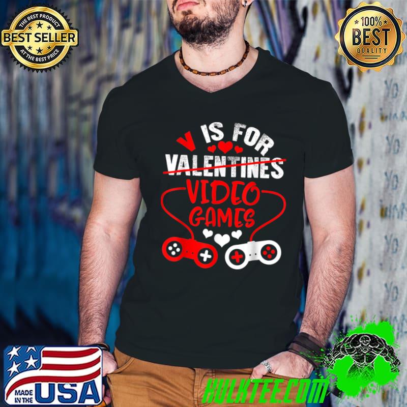 V Is For Video Games Gaming Valentines Day Cool Gamer T-Shirt