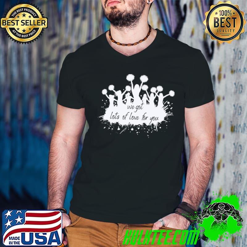 We Got Lots Of Love For You Cheer Watercolor T-Shirt