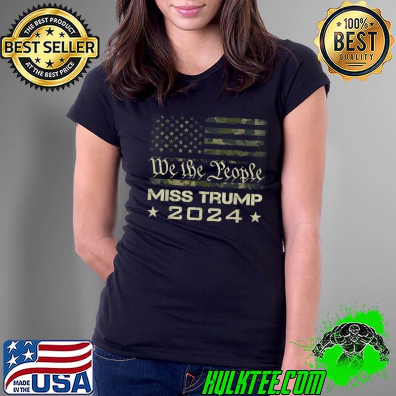 We The People Miss Trump 2024 Stars Camo American Flag T-Shirt Ladies Tee We The People Miss Trump 2024 Stars Camo American Flag T-Shirt Ladies Tee