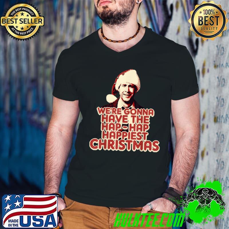 We're Gonna Have the Hap-Hap-Happiest Christmas Vacation T-Shirt