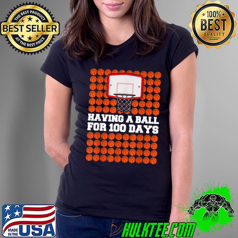 100 Days Of School Having A Ball For 100 Days Basketball T-Shirt