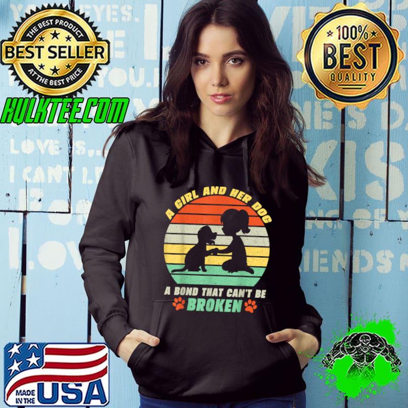A Girl And Her Dog A Bond That Can't Be Broken Dog Vintage Sunset T-Shirt Hoodie A Girl And Her Dog A Bond That Can't Be Broken Dog Vintage Sunset T-Shirt Hoodie
