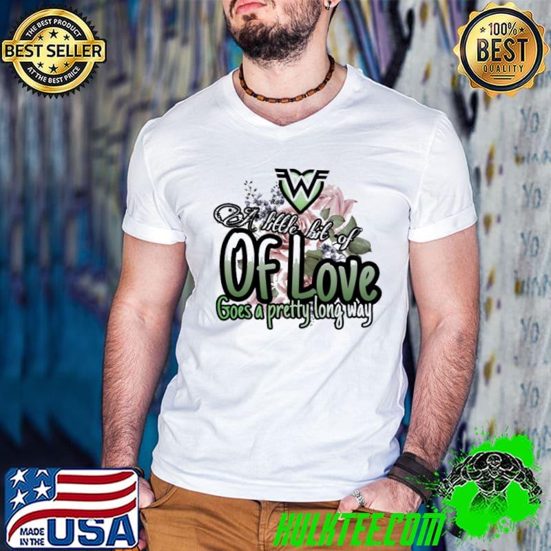 A little bit of love goes a pretty long way weezer band classic shirt