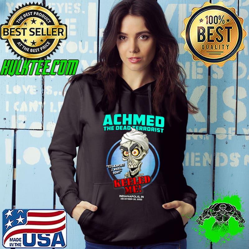 Achmed The Dead Terrorist Indianapolis Indianapolis 2022 Silence T-Shirt Hoodie Achmed The Dead Terrorist Indianapolis Indianapolis 2022 Silence T-Shirt Hoodie