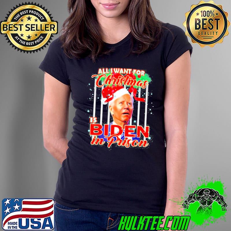 All I want for christmas is Biden in prison shirt